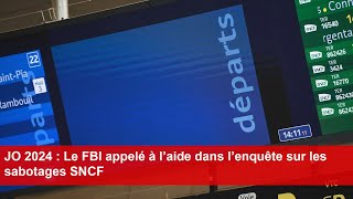 JO 2024  Le FBI appelé à l’aide dans l’enquête sur les sabotages SNCF [upl. by Eddi654]