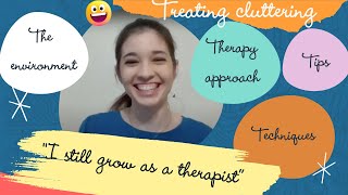 CLUTTERING SPEECH THERAPY WHAT TO TAKE INTO ACCOUNT [upl. by Dranreb531]