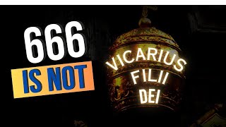 666 in Revelation is NOT referring to Vicarius Filii Dei pt 1 of 2 [upl. by Augustus]