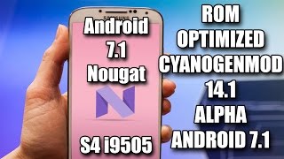 Android 71 NOUGAT Para Galaxy S4 I9505  Optimized Cyanogenmod 141 ALPHA [upl. by Halilahk]