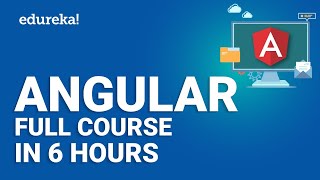 Angular Full Course  Learn Angular in 6 Hours  Angular Tutorial For Beginners  Edureka [upl. by Haerb]