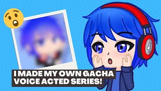 I Made My Own Gacha Voice Acted Series [upl. by Lednahc]