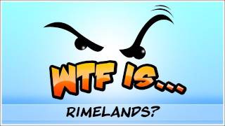 ► WTF Is  Rimelands [upl. by Hervey865]