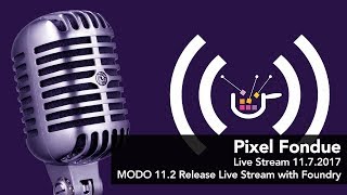 Pixel Fondue Live Stream  MODO 112 Release Chat with Foundry [upl. by Rob33]