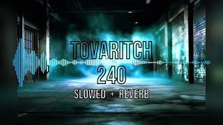 Tovaritch  240 Slowed  Reverb [upl. by Bella]