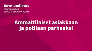 Mitä tulevaisuuden sosiaali ja terveyskeskus ohjelma antaa soteammattilaisille [upl. by O'Grady]