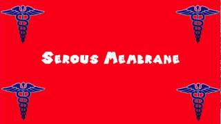 Pronounce Medical Words ― Serous Membrane [upl. by Daas]