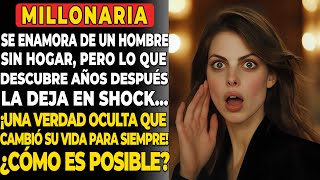 MILLONARIA SE ENAMORA DE UN HOMBRE SIN HOGAR PERO LO QUE DESCUBRE AÑOS DESPUÉS LA DEJA EN SHOCK [upl. by Schurman]