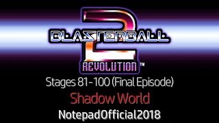 Blasterball 2 Revolution  Stages 81100 Shadow World Final Episode [upl. by Lawford]