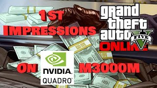 GTA V Online First Impressions on NVIDIA QUADRO M3000M [upl. by Mata544]