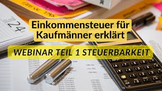 Einkommensteuer Webinar Teil 1  Steuerpflicht erklärt  Beispielaufgabe [upl. by Gnim]