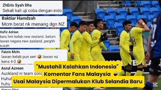 Komentar Fans Malaysia Usai Malaysia Dipermalukan Klub Selandia Baru [upl. by Ailido]