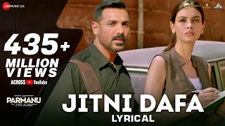 Jitni Dafa  Lyrical  PARMANU  John Abraham  Diana  Jeet Gannguli  RashmiVirag [upl. by Melisande]