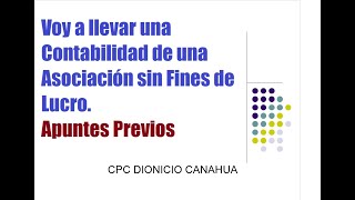 Voy a llevar una Contabilidad en una Asociación sin Fines de Lucro Apuntes Previos [upl. by Cora]