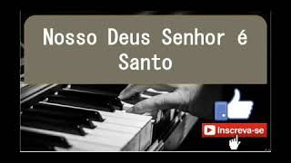 Nosso Deus Senhor é Santo [upl. by Rehpinej]