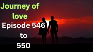 Journey of love Episode 546 to 550English storyJourney of love story [upl. by Travis]