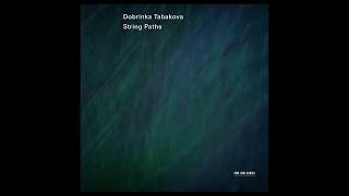 Dobrinka Tabakova  String Paths [upl. by Acissej]