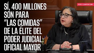 Sí 400 millones son para “las comidas” de la élite del Poder Judicial Oficial Mayor [upl. by Lothaire]