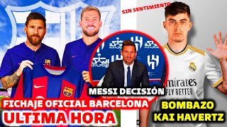 🚨SE HACE OFICIAL PRIMER FICHAJAZO DEL BARCELONA  MESSI DECISIÓN FINAL BARÇA  HAVERTZ CONFIRMADO [upl. by Eigroeg]