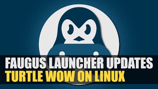 Faugus Launcher Updates  Running Turtle WoW on Linux [upl. by Berwick]