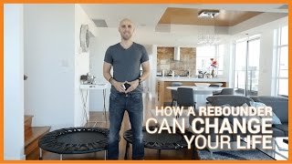 The Power of Rebounding How A Rebounder Can Change Your Life [upl. by Eirrok]