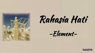 Element  Rahasia Hati  Lirik Lagu [upl. by Nilreb]