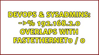 DevOps amp SysAdmins ＞ 19216820 overlaps with FastEthernet0  0 [upl. by Tybie]