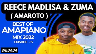 Reece Madlisa x Zuma Amaroto best of Amapiano Mix 15  18 July 2022  Dj Webaba [upl. by Truitt]