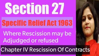 Section 27 SRA 1963 where Rescission may be adjudged or Refused Rescission of Contracts  Ch IV [upl. by Inge]