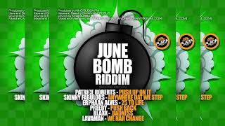 June Bomb Riddim  Patrice Roberts Skinny Fabulous King Bubba Lil Rick Sekon Sta Preedy [upl. by Tterrag]