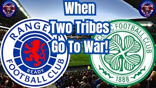 When Two Tribes Go To War Rangers vs Celtic [upl. by Evered]