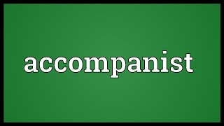 Accompanist Meaning [upl. by Aralc]