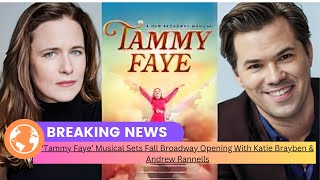 ‘Tammy Faye’ Musical Sets Fall Broadway Opening With Katie Brayben amp Andrew Rannells [upl. by Oijimer]