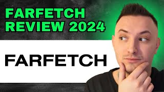 Farfetch Review 2024  Is It Worth It 2024 [upl. by Baker]