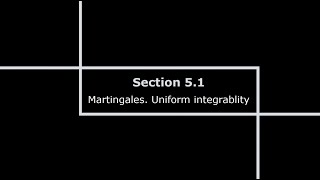 Section 51  quotMartingales Uniform integrabilityquot [upl. by Aek]