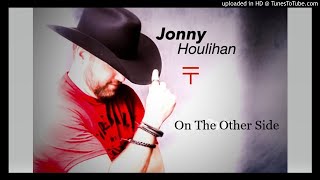 😢 Jonny Houlihan  On The Other Side 😢 [upl. by Kristi774]