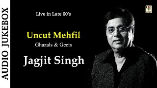 Uncut Mehfil  Jagjit Singh  Live Recording from Late 60s  Collection of Ghazals amp Geets [upl. by Noscire]