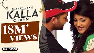 Kalla Chann  Sharry Mann  Full Official Video  RAYONE DHILLON  Blockbuster Song 2016 [upl. by Hedi]