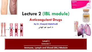 IBL Module  Lecture 2  Anticoagulant Drugs  Dr Elsayed Abdelhadi 2024 [upl. by Goodspeed]