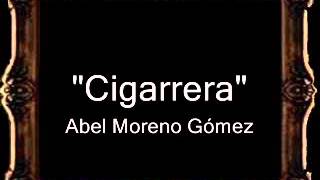 Cigarrera  Abel Moreno Gómez BM [upl. by Midis]