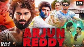 Arjun Reddy Full Movie In Hindi Dubbed  Vijay Deverakonda  Shalini Pandey  Review amp Facts HD [upl. by Black]