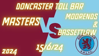 Doncaster Toll Bar Masters v Moorends Masters v Bassetlaw Bulldogs 15062024 [upl. by Rhines504]