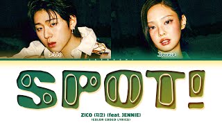 ZICO 지코 SPOT feat JENNIE Lyrics Color Coded Lyrics [upl. by Icart]