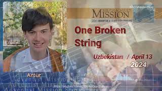 Adventist Mission Story  April 13 2024  World Mission Report  One Broken String [upl. by Rochkind246]