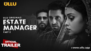 Estate Manager  Part  02  Official Trailer  Ullu Originals  Releasing On  17th May [upl. by Nowyt541]