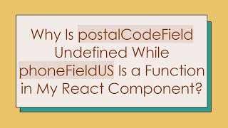 Why Is postalCodeField Undefined While phoneFieldUS Is a Function in My React Component [upl. by Ardnohsal]