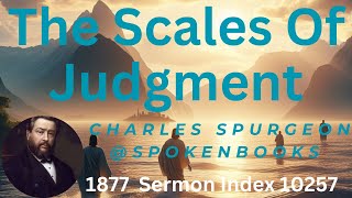 quotThe Scales Of Judgmentquot 10257  Charles Spurgeon Sermons [upl. by Fleisher]