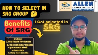 All Details about Allen SRG Batch 🔥How I got selected in SRG batch Facilities of SRG Group allen [upl. by Sitoel]