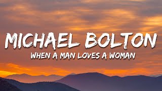 Michael Bolton  When A Man Loves A Woman Lyrics [upl. by Ias]