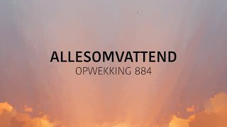 Opwekking 884  Allesomvattend lyric video [upl. by Wons581]